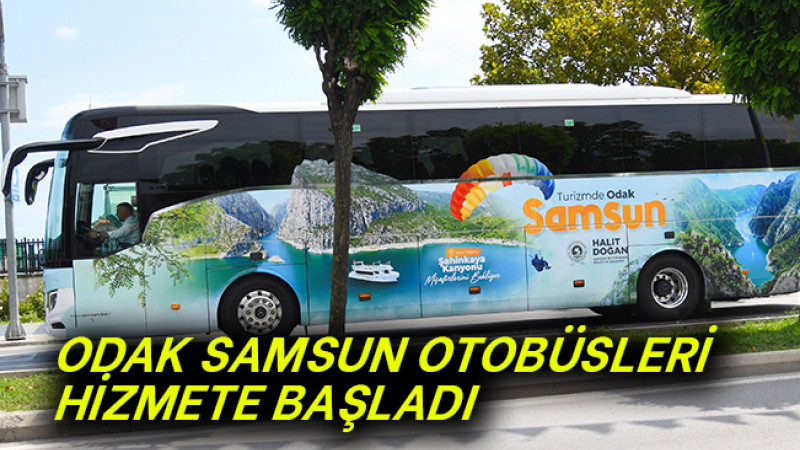 ODAK SAMSUN OTOBÜSLERİ HİZMETE BAŞLADI