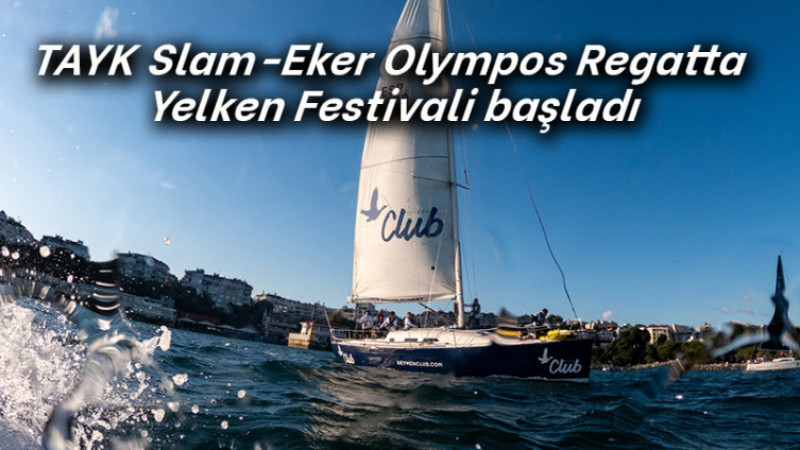 TAYK Slam-Eker Olympos Regatta Yelken Festivali başladı