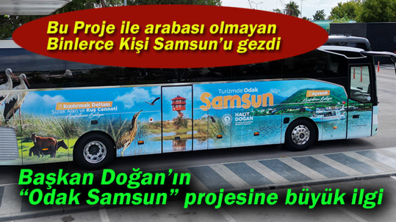 Başkan Doğan’ın “Odak Samsun” projesine büyük ilgi