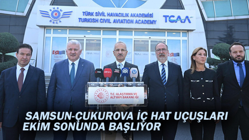   SAMSUN-ÇUKUROVA İÇ HAT UÇUŞLARI EKİM SONUNDA BAŞLIYOR 