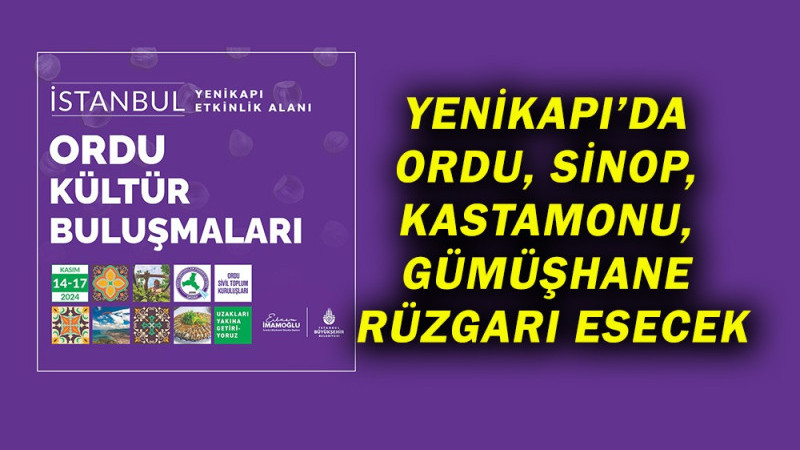 YENİKAPI’DA ORDU, SİNOP, KASTAMONU, GÜMÜŞHANE RÜZGARI ESECEK