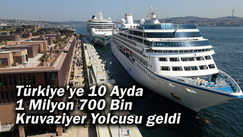 Türkiye’ye 10 Ayda 1 Milyon 700 Bin Kruvaziyer Yolcusu geldi