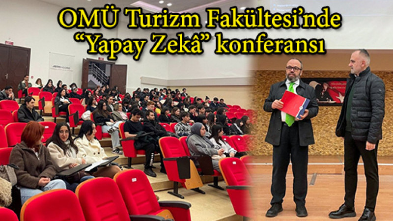 OMÜ Turizm Fakültesi’nde “Yapay Zekâ” konferansı