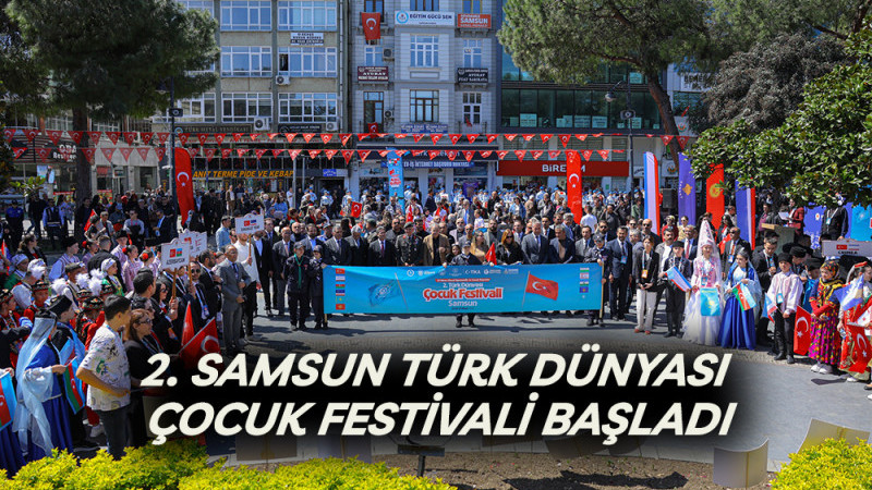 2. Samsun Türk Dünyası Çocuk Festivali Başladı