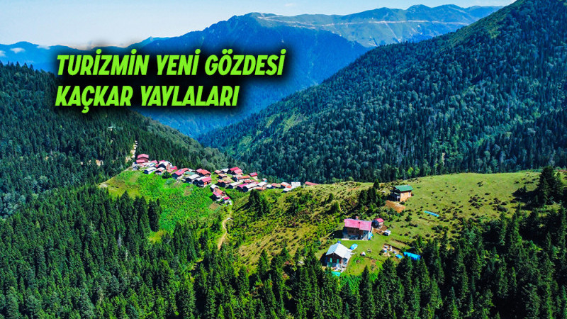 Turizmin Yeni Gözdesi Kaçkar Yaylaları 