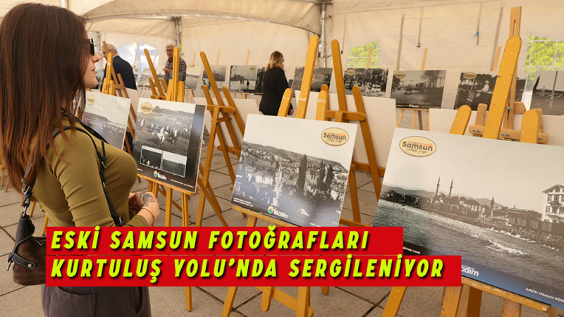 Eski Samsun Fotoğrafları Kurtuluş Yolu’nda Sergileniyor