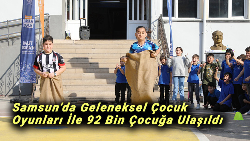 Samsun’da  Geleneksel Çocuk Oyunları İle 92 Bin Çocuğa Ulaşıldı
