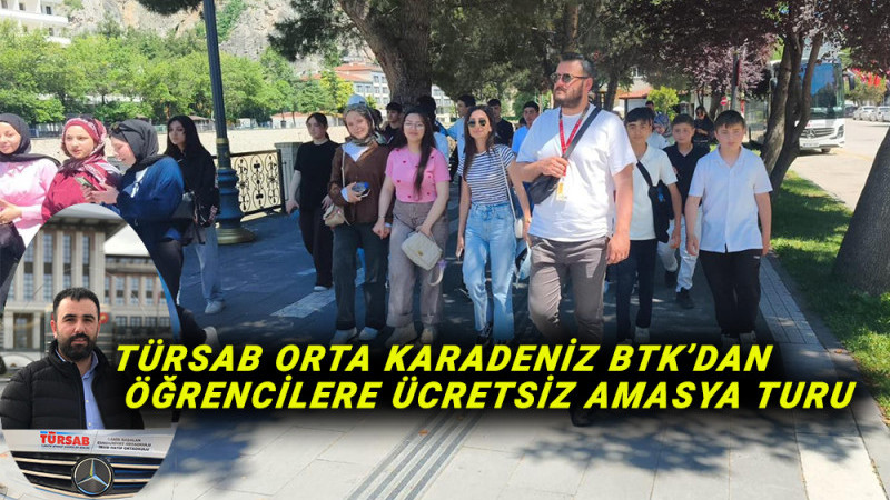 TÜRSAB Orta Karadeniz BTK’dan Öğrencilere Ücretsiz Amasya Turu