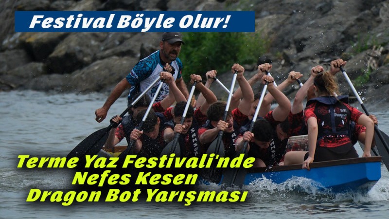 Terme Yaz Festivali'nde Nefes Kesen Dragon Bot Yarışması