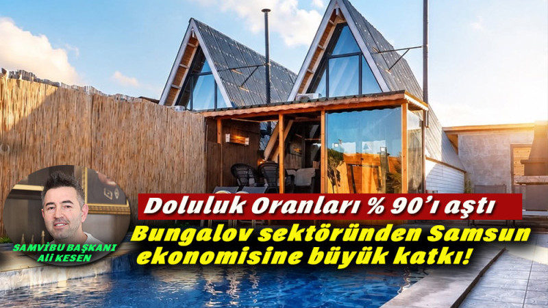Samsun’da Bungalovların doluluk oranı % 100’e yaklaştı