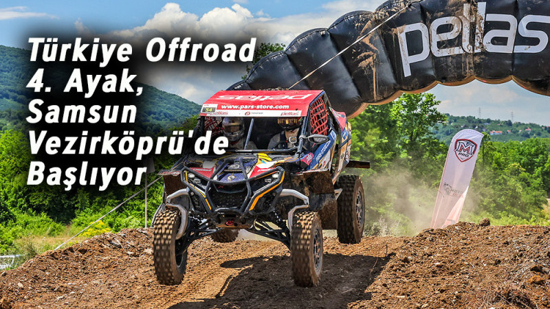 Türkiye Offroad 4. Ayak, Samsun Vezirköprü'de Başlıyor