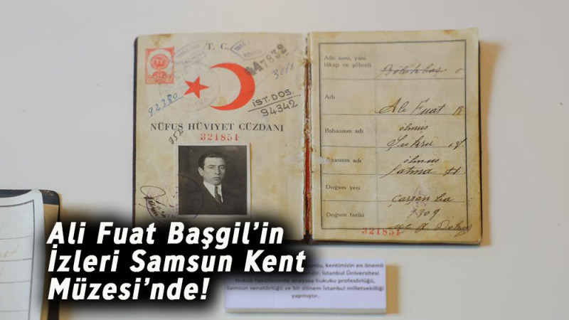 Ali Fuat Başgil’in İzleri Samsun Kent Müzesi’nde!