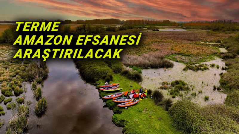 Terme Amazon Efsanesi Araştırılacak