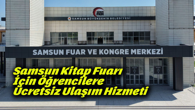 Samsun Kitap Fuarı İçin Öğrencilere Ücretsiz Ulaşım Hizmeti