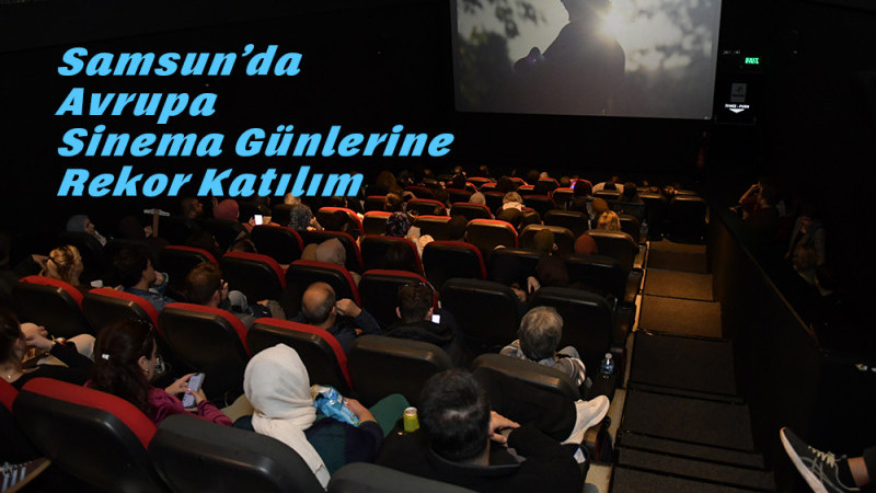 Samsun’da Avrupa Sinema Günlerine Rekor Katılım