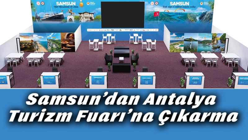 Samsun’dan Antalya Turizm Fuarı’na Çıkarma