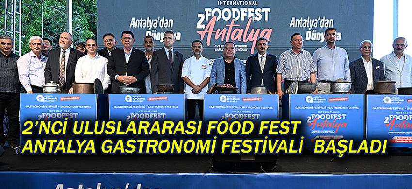 2’NCİ ULUSLARARASI FOOD FEST ANTALYA GASTRONOMİ FESTİVALİ  BAŞLADI