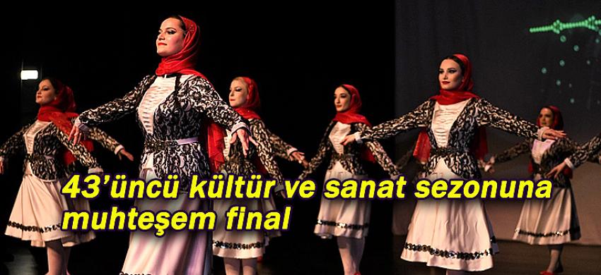 43’üncü kültür ve sanat sezonuna muhteşem final