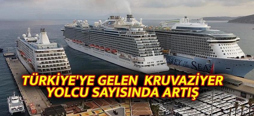 TÜRKİYE'YE GELEN  KRUVAZİYER YOLCU SAYISINDA ARTIŞ