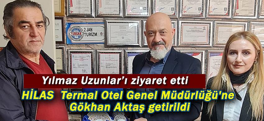 HİLAS  Termal Otel Genel Müdürlü Gökhan Aktaş'tan Yılmaz Uzunlar'a ziyaret