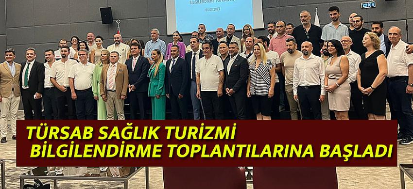 TÜRSAB SAĞLIK TURİZMİ BİLGİLENDİRME TOPLANTILARINA BAŞLADI