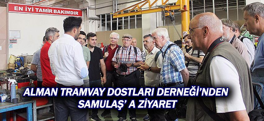 Alman Tramvay Dostları Derneği’nden SAMULAŞ’ a ziyaret