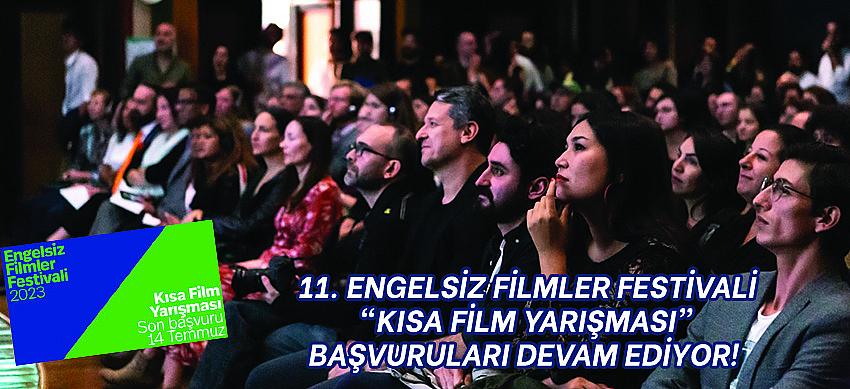 11. ENGELSİZ FİLMLER FESTİVALİ   “KISA FİLM YARIŞMASI”  BAŞVURULARI DEVAM EDİYOR!
