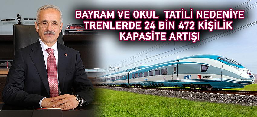 BAYRAM VE OKUL  TATİLİ NEDENİYE TRENLERDE 24 BİN 472 KİŞİLİK KAPASİTE ARTIŞI